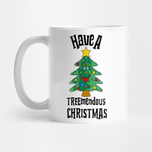 TREEMENDOUS Christmas Tree Funny Christmas Quote Mug